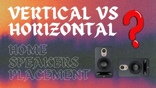 Home speakers placement: Vertical vs horizontal