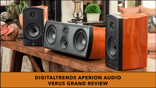 Digitaltrends Review Aperion Audio Verus Grand review - Aperion Audio