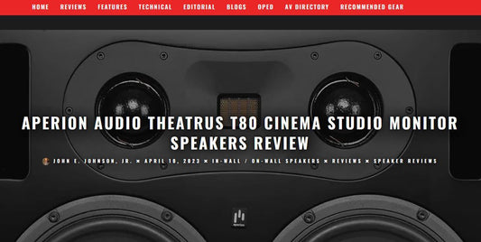 Secrets of Home Theater and Hifi took on the Theatrus T80 speaker to review - Aperion Audio