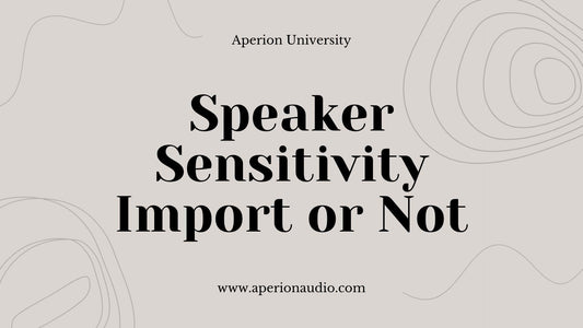Is sensitivity important to the sound quality of speakers? - Aperion Audio