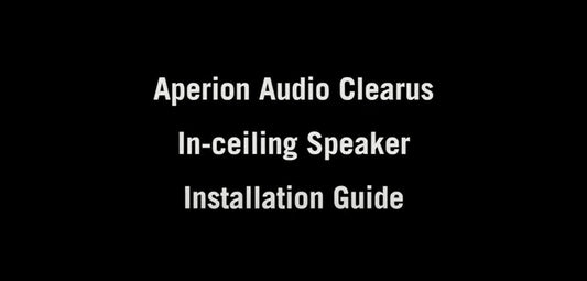 Aperion Audio Clearus In Ceiling Speaker Installation Guide - Aperion Audio