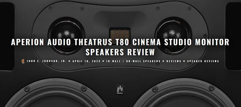 APERION AUDIO THEATRUS T80 CINEMA STUDIO MONITOR SPEAKERS REVIEW