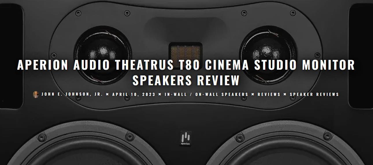 APERION AUDIO THEATRUS T80 CINEMA STUDIO MONITOR SPEAKERS REVIEW - Aperion Audio