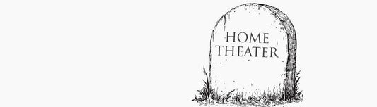 Is Home Theater Dead? - Aperion Audio